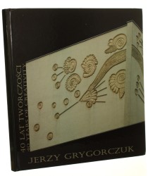 Jerzy Grygorczuk 40 lat twórczości Grudzień 2010 Muzeum Podlaskie w Białymstoku (2010)