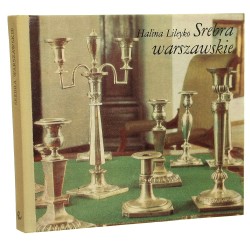 Srebra warszawskie w zbiorach Muzeum Historycznego m. st. Warszawy Lileyko Halina [Seria Varsaviana / 1979]