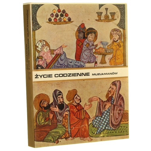 Życie codzienne muzułmanów w średniowieczu Mazaheri Aly [Życie Codzienne / 1972]