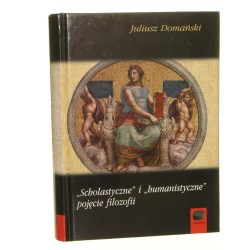 "Scholastyczne" i "humanistyczne" pojęcie filozofii Juliusz Domański [autograf] [Daimonion / 2005] 