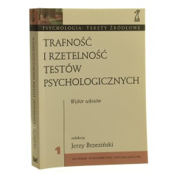 Trafność i rzetelność testów psychologicznych Wybór tekstów t. I (Redakcja Brzeziński J.) (Seria Psychologia Teksty źródłowe) (2005)
