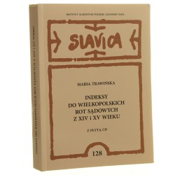 Indeksy do wielkopolskich rot sądowych z XIV i XV wieku Maria Trawińska (Prace Slawistyczne) [2009]