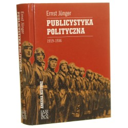 Publicystyka polityczna 1919-1936 Ernst Jünger tł. Paweł Andrzejczak [Arkana Historii / 2007]