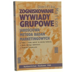 Zogniskowane wywiady grupowe jakościowa metoda badań marketingowych Dominika Maison [2001]