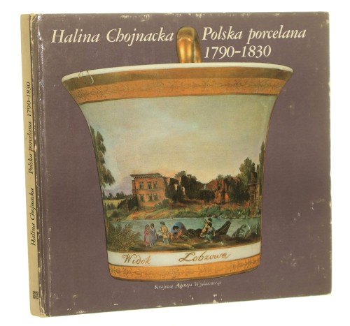 Polska porcelana 1790-1830 Chojnacka Halina [1981]