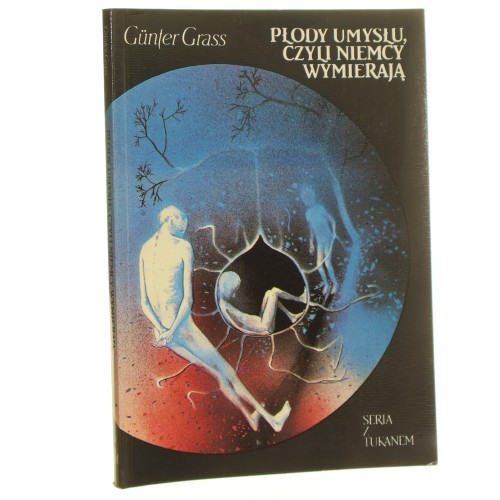 Płody umysłu, czyli Niemcy wymierają Grass Gunter [Dzieła Guntera Grassa / 1992]