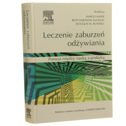 Leczenie zaburzeń odżywiania Pomost między nauką a praktyką redakcja Red.: Margo Maine, Beth Hartman McGilley, Douglas W. Bunnell [2013]
