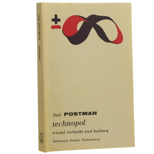 Technopol triumf techniki nad kulturą Postman Neil [Biblioteka Myśli Współczesnej]