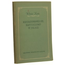 Kształtowanie się kapitalizmu w Polsce Kula Witold (1955)