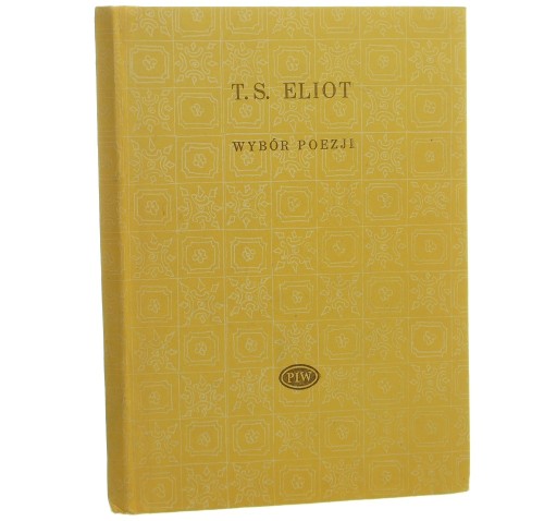 Wybór poezji Eliot Thomas Stearns [Biblioteka Poetów / 1988]