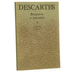 Rozprawa o metodzie Właściwego kierowania rozumem i poszukiwania prawdy w naukach Descartes Rene Kartezjusz [1981]