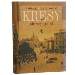 Kresy czyli Obszary tęsknot Chrzanowski Tadeusz [2010]