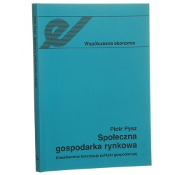 Społeczna gospodarka rynkowa Ordoliberalna koncepcja polityki gospodarczej Piotr Pysz [2008]