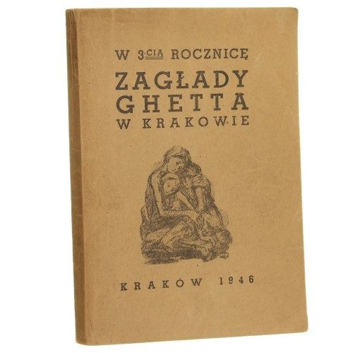 W 3-cią rocznicę zagłady ghetta w Krakowie 913.III.1943-13.III.1946 [1946]