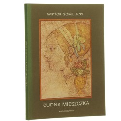 Cudna mieszczka Obrazek warszawski z wieku XVII Wiktor Gomulicki il. Wiesław Majchrzak [1989]