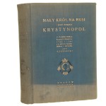 Mały król na Rusi i jego stolica Krystynopol Z pamiętnika klasztornego1766-1787 i z innych źródeł zebrał i zestawił Czernecki Jan [1939]
