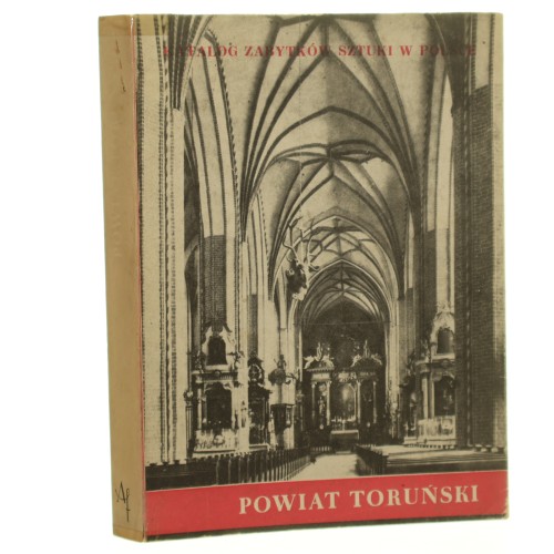 Katalog zabytków sztuki w Polsce t. XI Województwo Bydgoskie Zeszyt 16 Powiat toruński