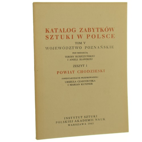 Katalog zabytków sztuki w Polsce t. V Województwo poznańskie Zeszyt 1 Powiat chodzieski