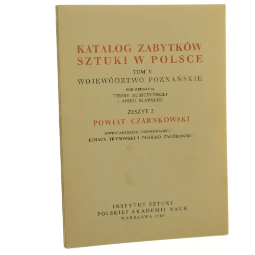 Katalog zabytków sztuki w Polsce t. V Województwo poznańskie Zeszyt 2 Powiat czarnkowski