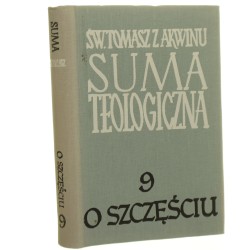 Suma teologiczna t. IX Cel ostateczny czyli szczęście oraz uczynki ludzkie św. Tomasz z Akwinu [Biblioteka Polska. Seria Tomistyczna / 1963]