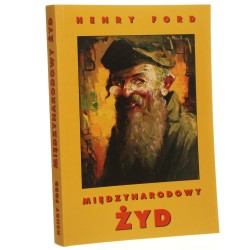 Międzynarodowy Żyd najważniejsze zagadnienie wszechświatowe przedruk z serii artykułów drukowanych w "The Dearborn Independent" od maja do października 1920 roku Henry Ford [1998]
