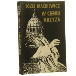 W cieniu krzyża kabel Opatrzności Józef Mackiewicz [1986]