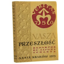 Nasza przeszłość t. XXXIX red. ks. dr hab. Alfons Schletz Studia z dziejów Kościoła i kultury katolickiej w Polsce [1973]