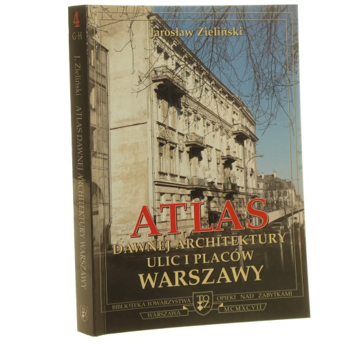 Atlas dawnej architektury ulic i placów Warszawy Śródmieście historyczne t. IV Gagarina-Humańska Zieliński Jarosław [1997]