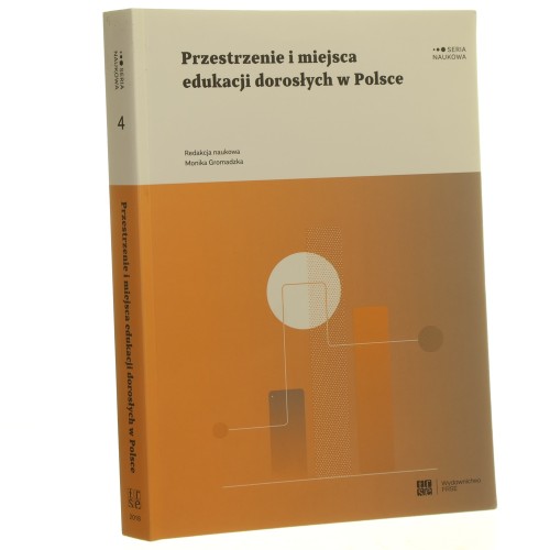 Przestrzenie i miejsca edukacji dorosłych w Polsce edited by Monika Gromadzka [2018]
