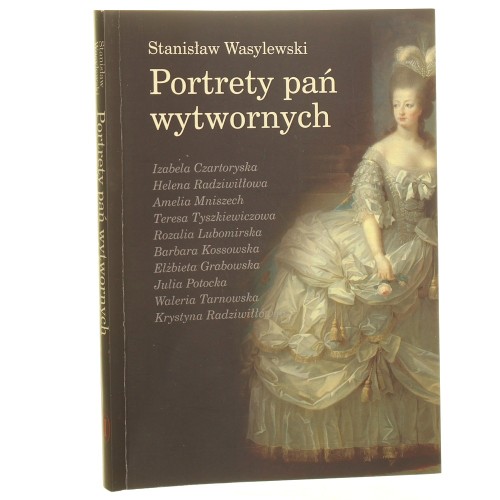 Portrety pań wytwornych Wasylewski Stanisław [2011]