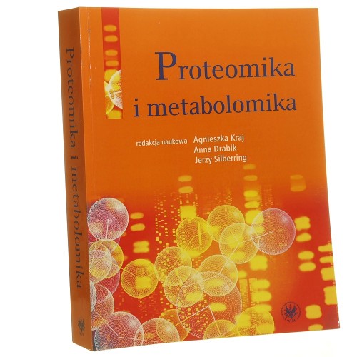 Proteomika i metabolomika redakcja naukowa Agnieszka Kraj, Anna Drabik, Jerzy Silberring [2010]