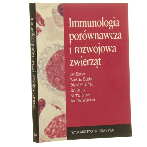 Immunologia porównawcza i rozwojowa zwierząt Jan Buczek. [i in.] [2000]