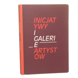 Inicjatywy i galerie artystów pod red. Agnieszki Pindery, Anny Ptak, Wiktorii Szczupackiej [2014]