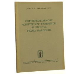 Odpowiedzialność przestępców wojennych w świetle prawa narodów Józef Giebułtowicz [AUTOGRAF / 1945]