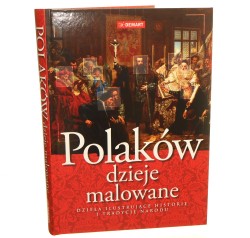 Polaków dzieje malowane Dzieła ilustrujące historię i tradycję narodu [redakcja Elżbieta Olczak autorzy tekstów: Konrad Banach, Tadeusz Cegielski et al.] [2025]