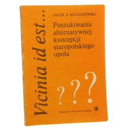Vicinia id est Poszukiwania alternatywnej koncepcji staropolskiego opola Matuszewski Jacek [1991]