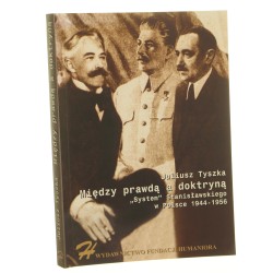Między prawdą a doktryną "System" Stanisławskiego w Polsce 1944-1956 Juliusz Tyszka [AUTOGRAF / 2001]