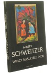 Wielcy myśliciele Indii Schweitzer Albert [1993]