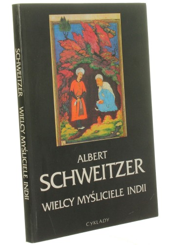 Wielcy myśliciele Indii Schweitzer Albert [1993]