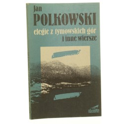 Elegie z Tymowskich Gór i inne wiersze Jan Polkowski [1990]