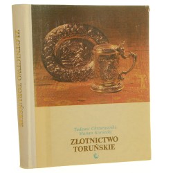 Złotnictwo toruńskie Studium o wyrobach cechu toruńskiego od wieku XIV do 1832 roku Chrzanowski Tadeusz et al. (1988)
