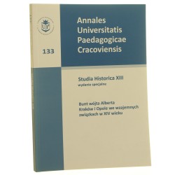 Bunt wójta Alberta Kraków i Opole we wzajemnych związkach w XIV wieku pod red. Jerzego Rajmana [Annales Universitatis Paedagogicae Cracoviensis / 2013]