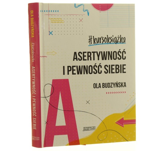 Asertywność i pewność siebie kursoksiążka Ola Budzyńska [2022]
