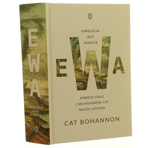 Ewa ewolucja jest kobietą kobiece ciało i 200 milionów lat naszej historii Cat Bohannon przełożyła Agnieszka Sobolewska [2025] (id: 160516)