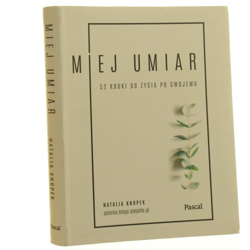 Miej umiar 52 kroki do życia po swojemu Natalia Knopek [2018] (id: 160503)