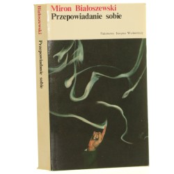 Przepowiadanie sobie (wybór próz) Białoszewski Miron [Kolekcja Polskiej Literatury Współczesnej / 1981]