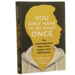 You Only Have to Be Right Once The Unprecedented Rise of the Instant Tech Billionaires Randall Lane [2014]