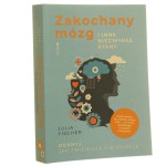 Zakochany mózg i inne niezwykłe stany odkryj, jak zmieniają cię emocje Julia Fischer przekład Anna Grysińska [2021] (id: 160521)