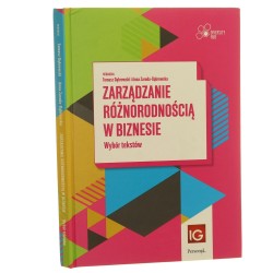 Zarządzanie różnorodnością w biznesie wybór tekstów redakcja Tomasz Dąbrowski, Anna Zaroda-Dąbrowska [2018]