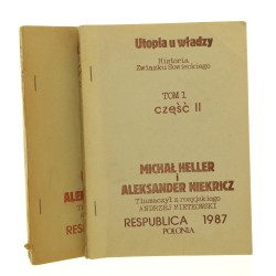 Utopia u władzy Historia Związku Sowieckiego od roku 1917 do naszych czasów t. I cz. 1-2 Heller Michał, Niekricz Aleksander (bibuła) (1987)